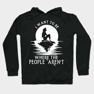 I Want to be Where the People Aren't Hoodie